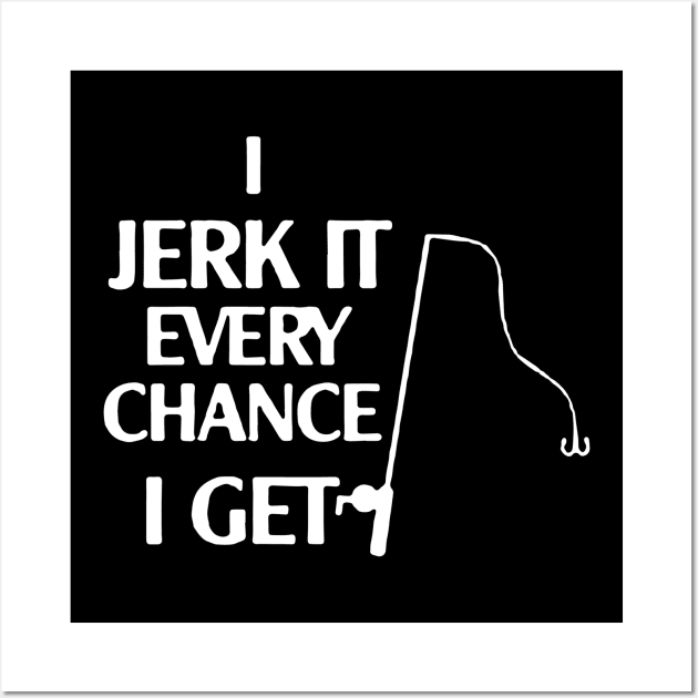 I Jerk It Every Chance I Get Logo Humour Funny Wall Art by widapermata95